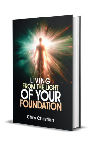 LIVING FROM THE LIGHT OF YOUR FOUNDATION