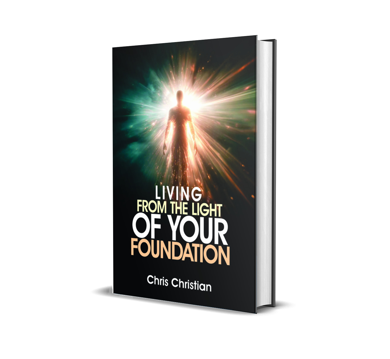 LIVING FROM THE LIGHT OF YOUR FOUNDATION