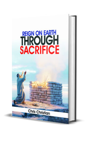 REIGN ON EARTH THROUGH SACRIFICE