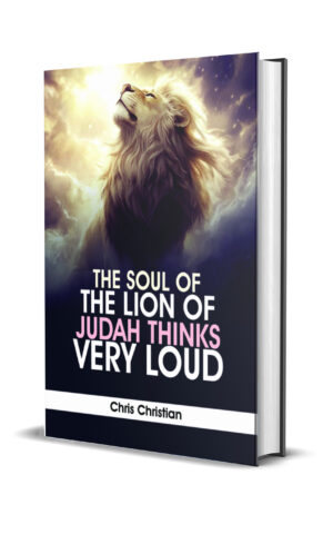 THE SOUL OF THE LION OF JUDAH THINKS VERY LOUD