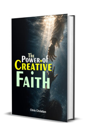 The Power of Creative Faith