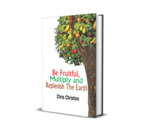 Be Fruitful, Multiply and Replenish the Earth