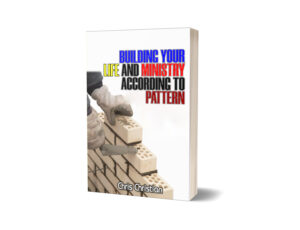 Building Your Life and Ministry According to Pattern
