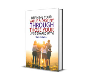 Defining Your Value and Destiny Through Those Your Life Is Shared With