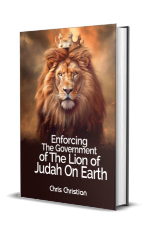 Enforcing the Government of the Lion of Judah on Earth