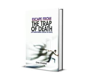 Escape from the Trap of Death (Life Transforming Lessons on Death)