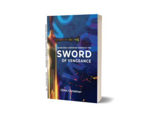 Exercising Dominion Through the Sword of Vengeance