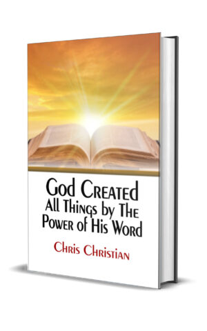 God Created All Things by the Power of His Word