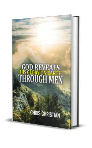 God Reveals His Glory on Earth Through Men