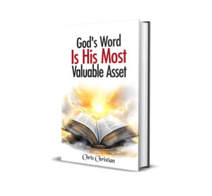 God's Word Is His Most Valuable Asset