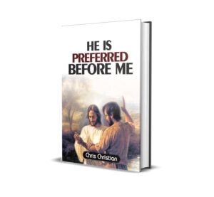 He Is Preferred Before Me