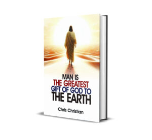 Man Is the Greatest Gift of God to the Earth