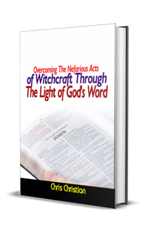 Overcoming the Nefarious Act of Witchcraft Through the Light of God's Word