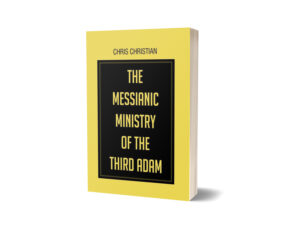 The Messianic Ministry of the Third Adam