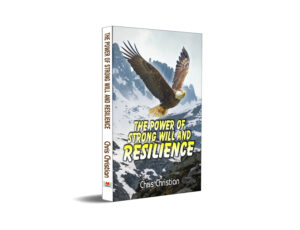 The Power of Strong Will and Resilience