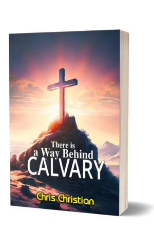 There Is a Way Behind Calvary