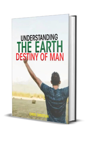 Understanding the Earth Destiny of Man