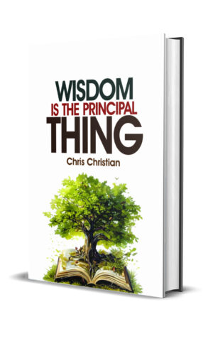 Wisdom Is the Principal Thing
