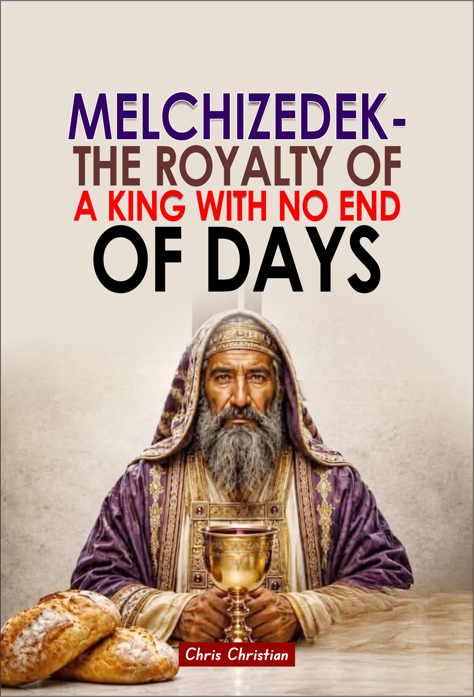 Melchizedek, the Royalty of a Man With No End of Days - Image 2