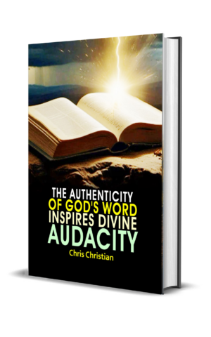 The Authenticity of God's Word Inspires Divine Audacity